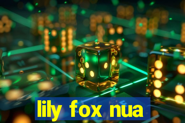 lily fox nua